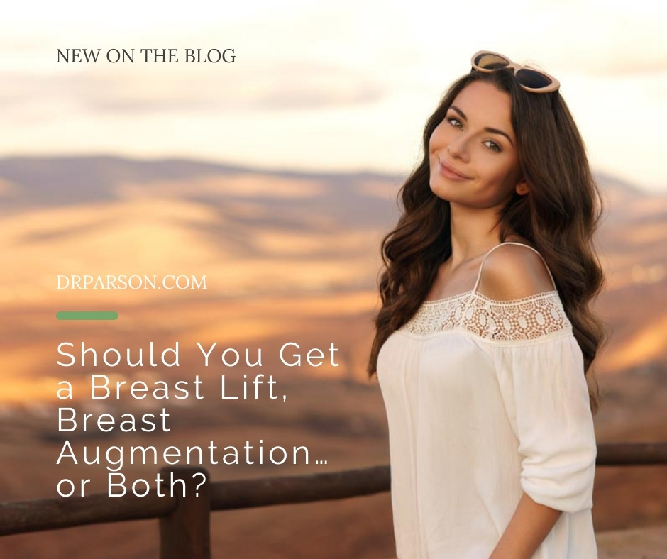 Should You Get a Breast Lift, Breast Augmentation…or Both?