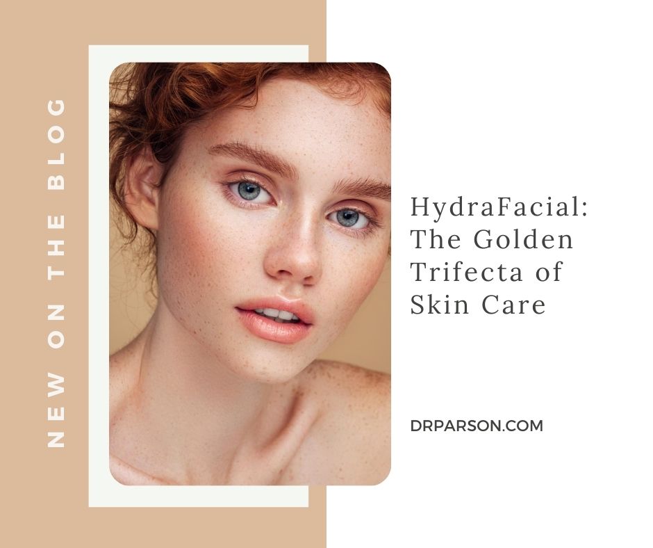 HydraFacial: The Golden Trifecta of Skin Care | Dr. Shaun Parson