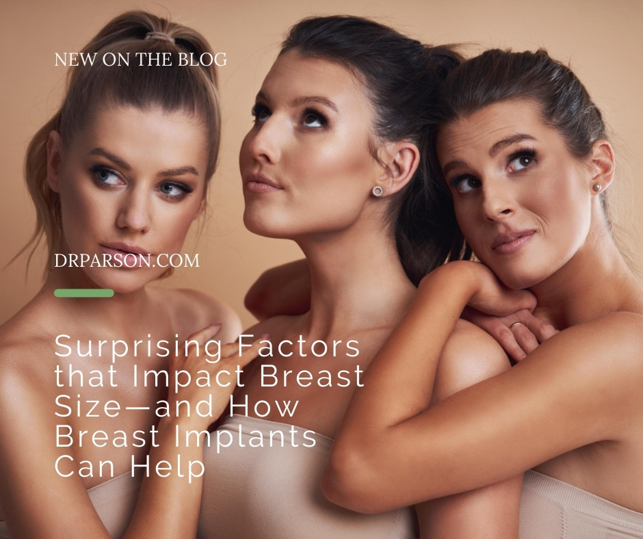 Surprising Factors that Impact Breast Size | Dr. Shaun Parson, Scottsdale