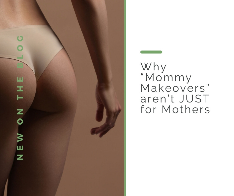 Why “Mommy Makeovers” aren’t JUST for Mothers | Dr. Shaun Parson