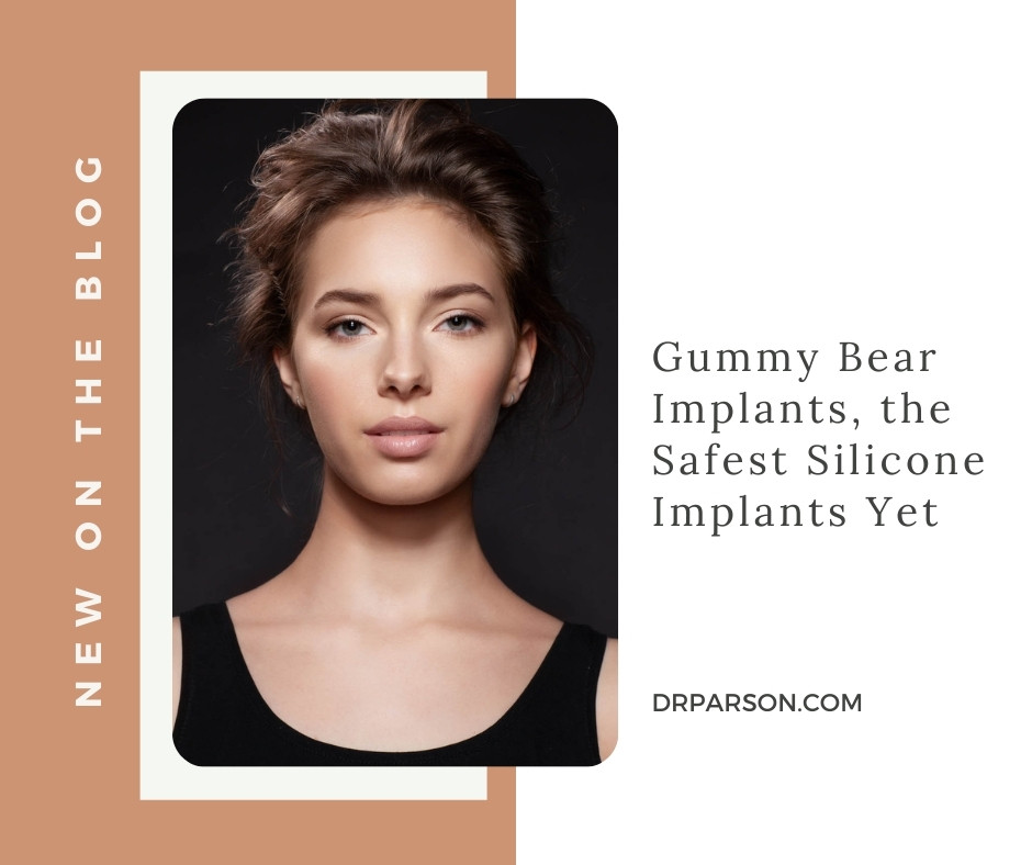 Gummy Bear Implants, the Safest Silicone Implants | Dr. Shaun Parson