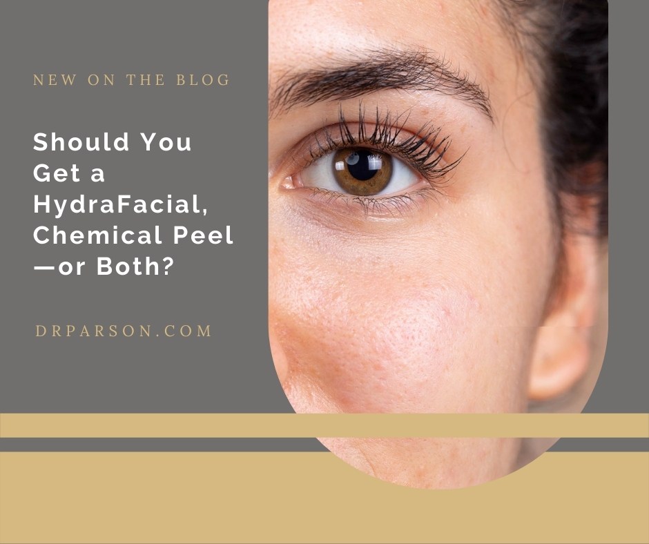 Should You Get a HydraFacial or Chemical Peel? | Dr. Shaun Parson