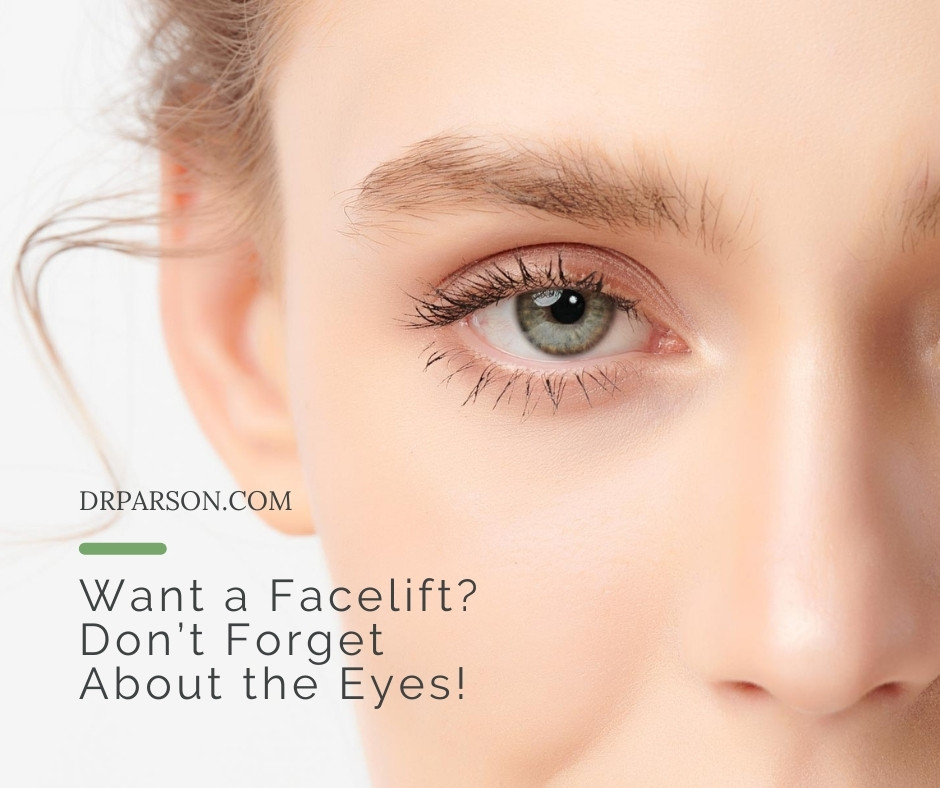 Want a Facelift? Don’t Forget About the Eyes! | Dr. Shaun Parson