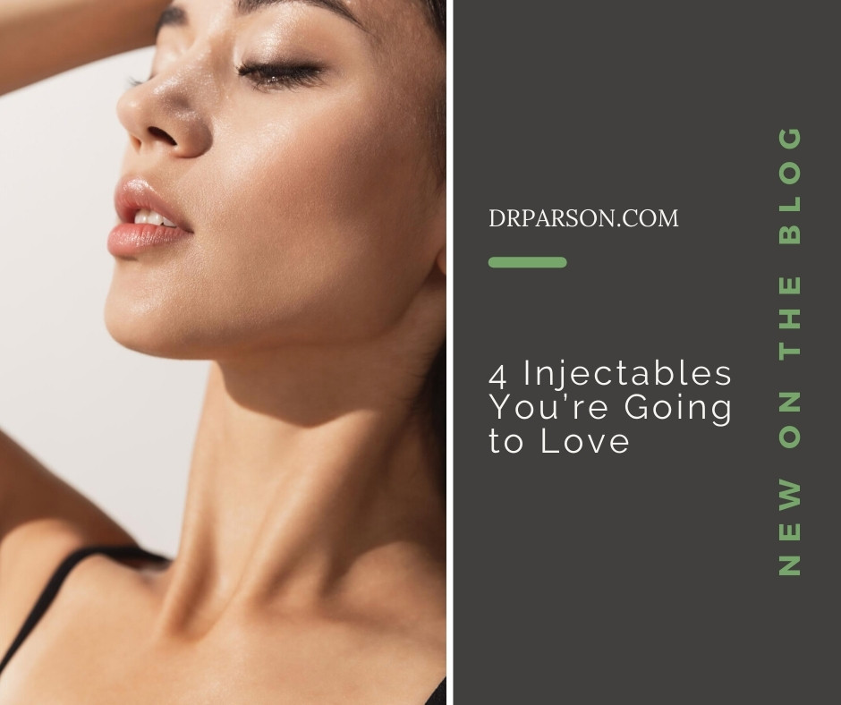 4 Injectables You’re Going to Love | Dr. Shaun Parson, Scottsdale