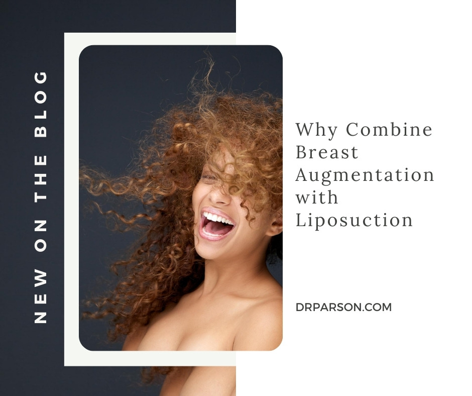 Combine Breast Aug with Liposuction | Dr. Shaun Parson