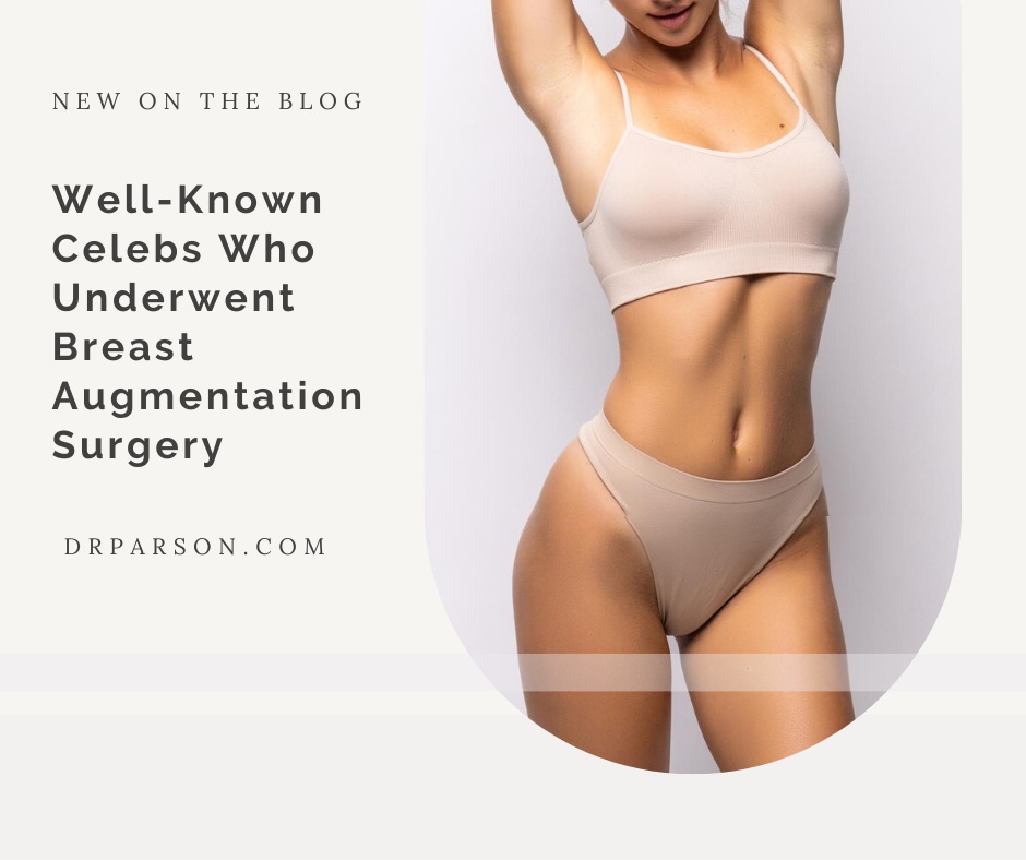 Celebs and Breast Augmentation Surgery | Dr. Shaun Parson