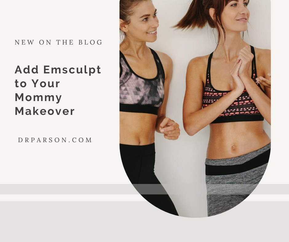 Add Emsculpt to Your Mommy Makeover | Dr. Shaun Parson