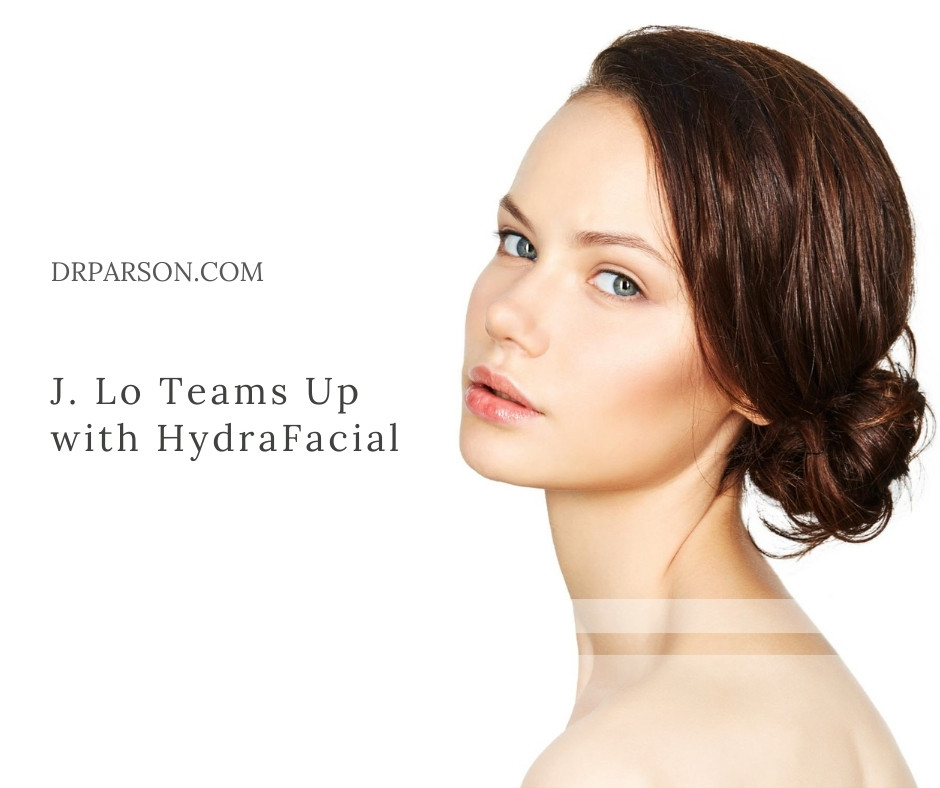 J. Lo Teams Up with HydraFacial | Dr. Shaun Parson, Scottsdale