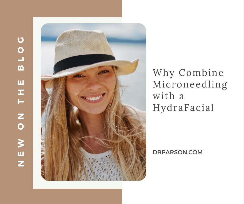 Why Combine Microneedling with a HydraFacial | Dr. Shaun Parson