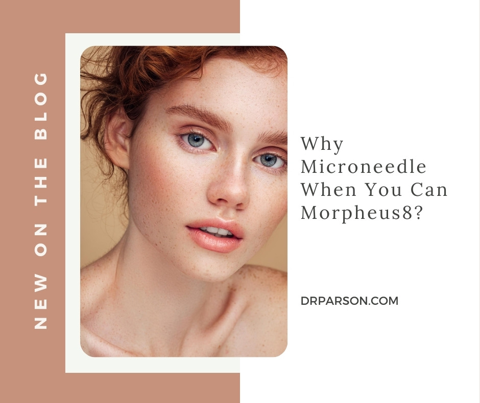 Why Microneedle When You Can Morpheus8? | Dr. Shaun Parson