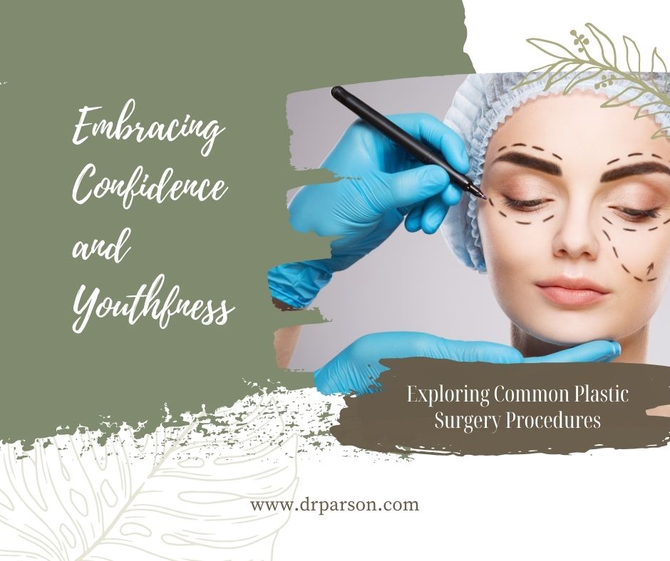 Exploring common plastic surgery procedures | Dr. Shaun Parson Plastic Surgery