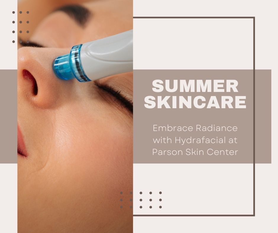 Summer Skin Care with Hydrafacial | Dr. Shaun Parson Plastic Surgery