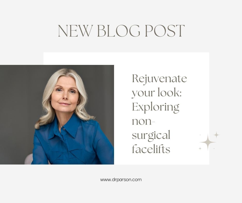 Non Surgical Facelifts | Dr. Shaun Parson Plastic Surgery