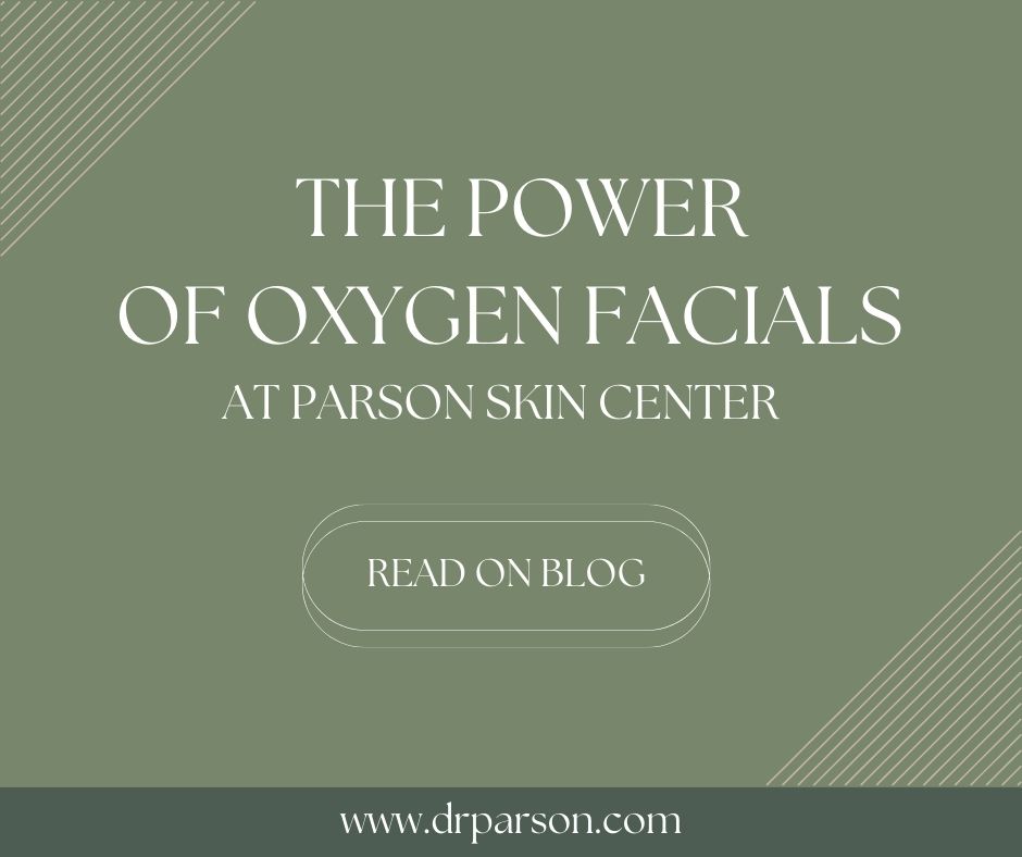 Oxygen Facials | Parson Skin Center, Scottsdale