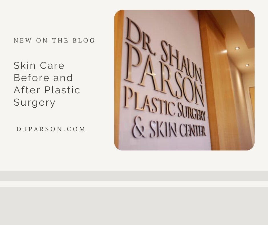 Skin Care prior to plastic surgery blog | Dr. Shaun Parson