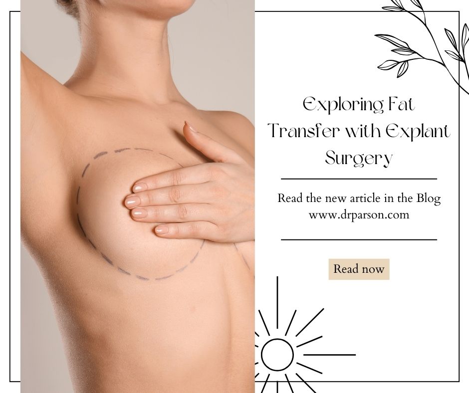 Fat Transfer with Explant | Dr. Shaun Parson Plastic Surgery